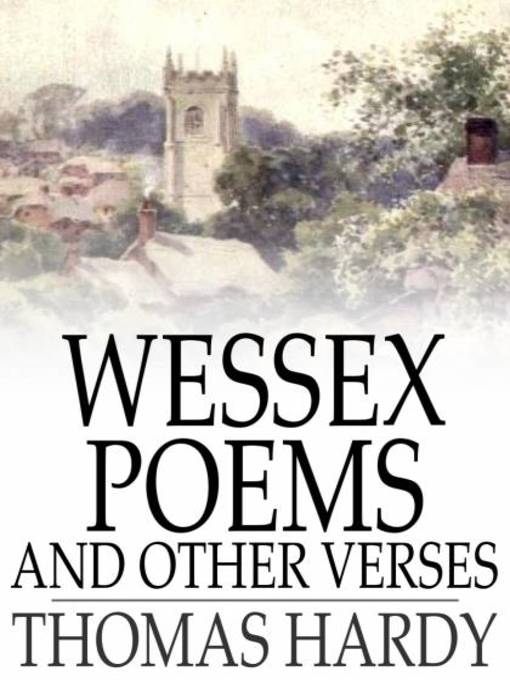 Title details for Wessex Poems and Other Verses by Thomas Hardy - Available